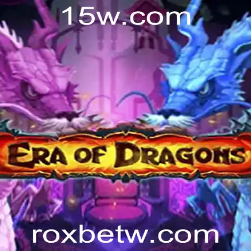 Descubra a Aventura Épica em EraOfDragons com Roxbet